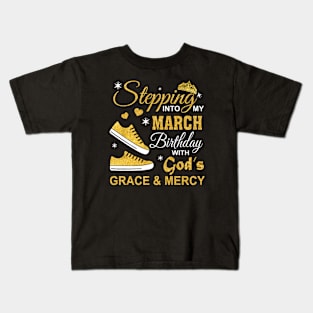 Stepping Into My March Birthday With God's Grace & Mercy Kids T-Shirt